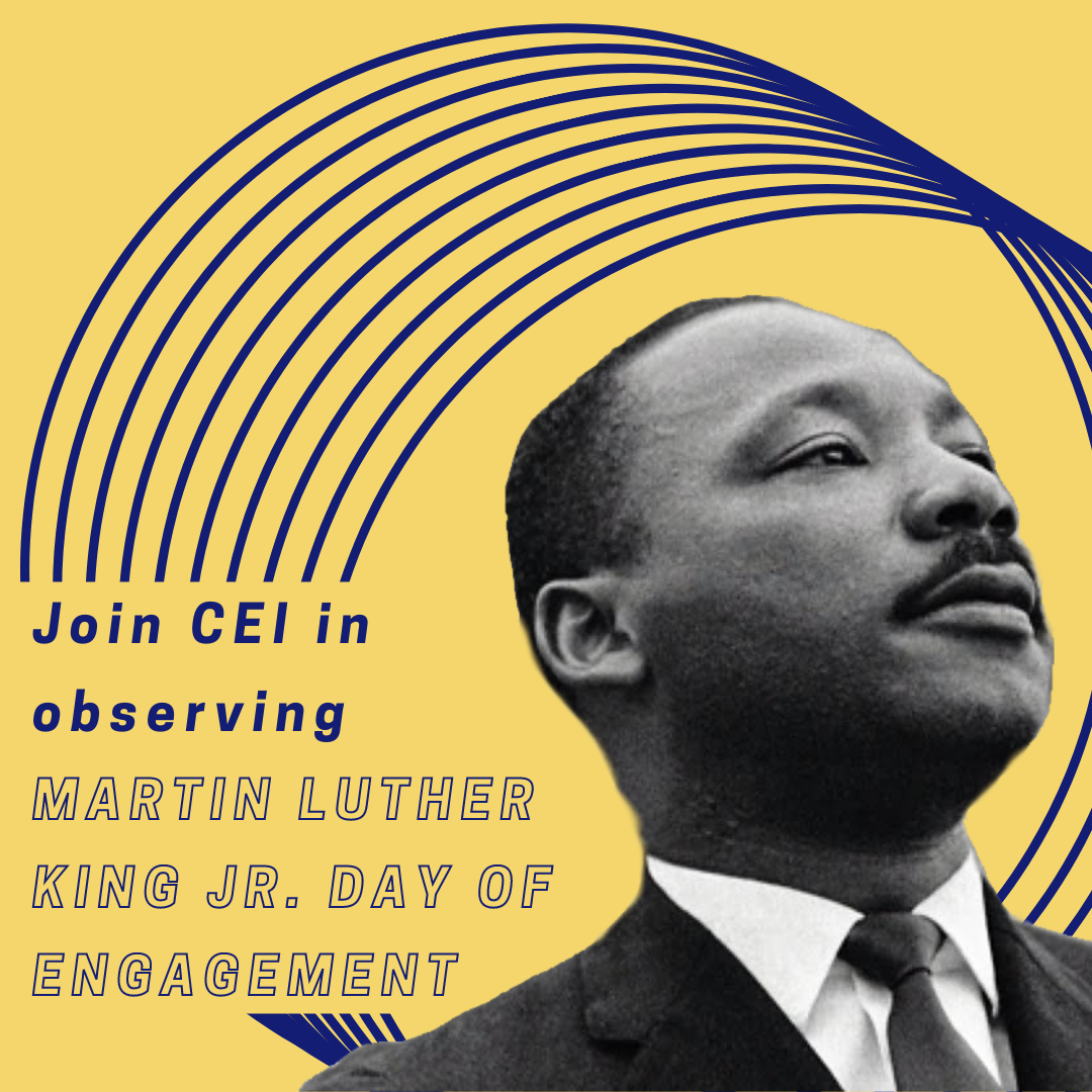 A close up photo of Martin Luther King looking off into the distance is pictured on a yellow background with dark blue circles. The title text reads "Join CEI in observing Martin Luther King Jr Day of Engagement"