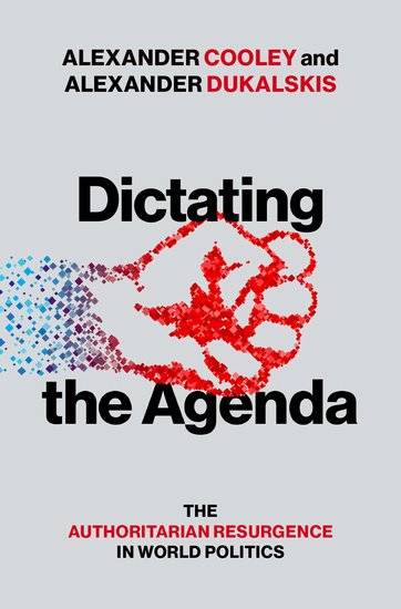 Book cover Dictating the Agenda: The Authoritarian Resurgence in Global Politics