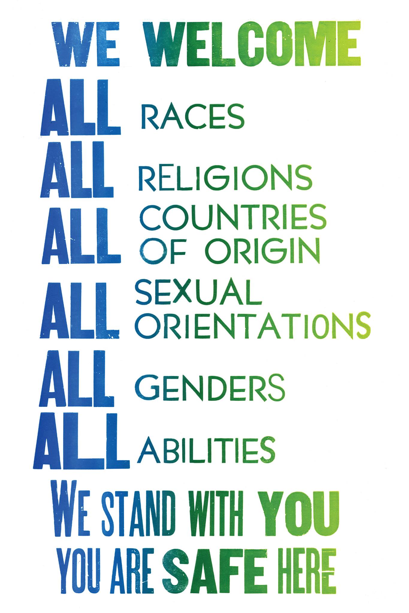 Poster that reads " We welcome all races, all religions, all countries of origin, all sexual orientations, all genders, all abilities. We stand with you. You are safe here."