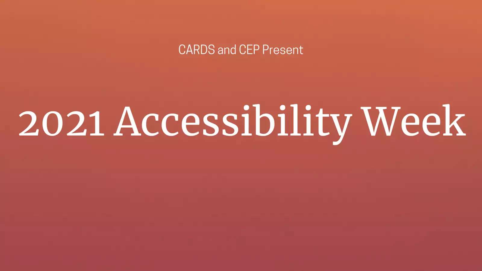 CARDS & CEP Present Accessibility Week 2021