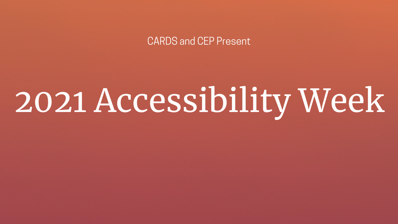 CARDS & CEP Present Accessibility Week 2021